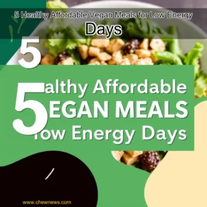 Read more about the article 5 Healthy  Affordable Vegan Meals for Low  Energy Days