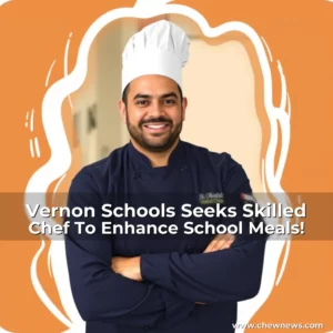 Read more about the article Vernon Schools Seeks Skilled Chef To Enhance School Meals!