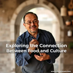 Read more about the article Exploring the Connection Between Food and Culture