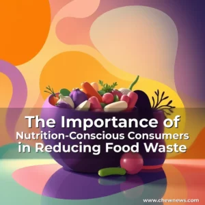 Read more about the article The Importance of Nutrition-Conscious Consumers in Reducing Food Waste