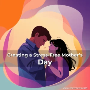 Read more about the article Creating a Stress-Free Mother’s Day